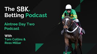 AINTREE DAY TWO TIPS amp PREVIEW  SBK BETTING PODCAST [upl. by Akenit]