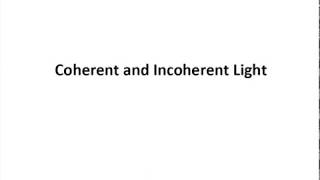 Lecture 7d Coherent and Incoherent Light [upl. by Nailliw]