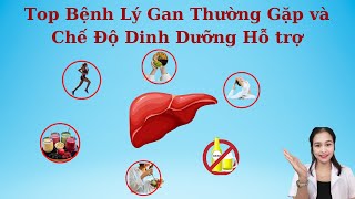 Top Bệnh Lý Gan Thường Gặp và Chế Độ Dinh Dưỡng Hỗ trợ SứcKhỏeGanBệnhLýGanChămSócGanDinhDưỡng [upl. by Kemeny]