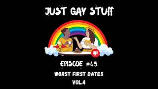 Episode 45  Worst First Dates Vol 4 [upl. by Phelips]