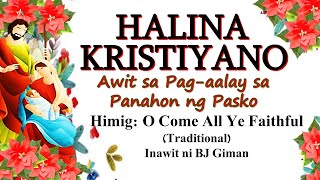 HALINA KRISTIYANO PANAHON NG PASKO  HIMIG O COME ALL YE FAITHFUL [upl. by Eiro]