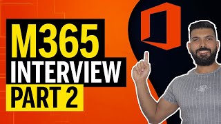 Part 2  Microsoft 365 INTERVIEW  The questions you will be asked [upl. by Orravan]