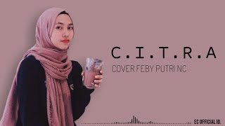 CITRA  Citra Scholastika  Cover Feby Putri NC  Lirik [upl. by Tiler780]