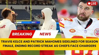 Travis Kelce and Patrick Sidelined for Season Finale Ending Record Streak as Chiefs Face Chargers [upl. by Devin9]