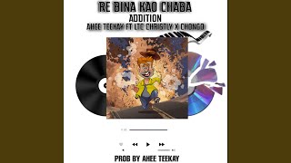 Re bina kao chaba Addition feat Chongo Dhe Flavour amp Playgirl [upl. by Astri]