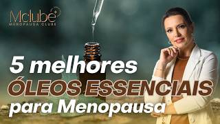 Os ÓLEOS ESSENCIAIS mais indicados para a MENOPAUSA [upl. by Odnomar774]