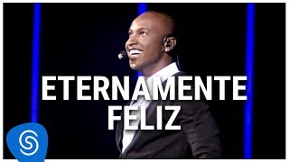 Thiaguinho  Eternamente Feliz DVD Ousadia e Alegria Vídeo Oficial [upl. by Nyrroc]