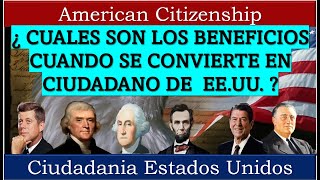 ¿ CUALES SON LOS BENEFICIOS CUANDO SE CONVIERTE EN CIUDADANO DE ESTADOS UNIDOS [upl. by Saraiya990]