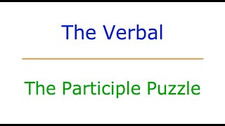 The Verbal 1 The Participle Puzzle [upl. by Biggs32]