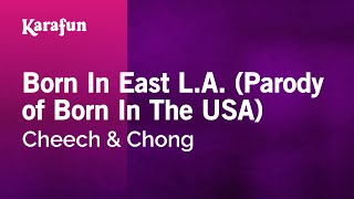 Born In East LA Parody of Born in the USA  Cheech amp Chong  Karaoke Version  KaraFun [upl. by Lessirg495]