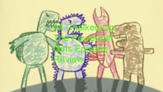 All Chalked Up The Powerpuff Girls Episode Review [upl. by Trimble823]