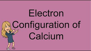 Electron Configuration of Calcium [upl. by Yenitirb670]