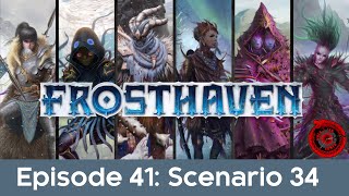 Ep41  Frosthaven  Scenario 34  Top Of The Spire [upl. by Eyahs]