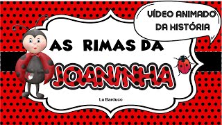 AS RIMAS DA JOANINHA  HISTÓRIA INFANTIL COM RIMAS  VÍDEO ANIMADO [upl. by Notyep985]