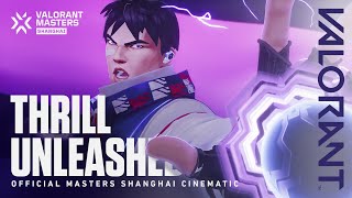 Thrill Unleashed  VALORANT Masters Shanghai Cinematic [upl. by Niel]