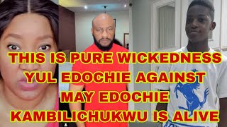 THIS IS PURE WICKEDNESS YUL EDOCHIE AGAINST MAY EDOCHIE KAMBILICHUKWU IS ALIVE [upl. by Nallaf]