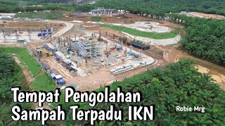 IKN Terkini ‼️ Update Pembangunan Tempat Pengolahan Sampah Terpadu TPST di IKN [upl. by Gonzalez]