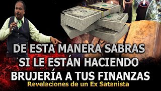 DE ESTA MANERA SABRAS SI LE ESTÁN HACIENDO BRUJERÍA A TUS FINANZAS  REVELACIONES DE UN EX SATANISTA [upl. by Nollahp]