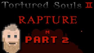 Tortured Souls II Rapture  2 [upl. by Relyuhcs]