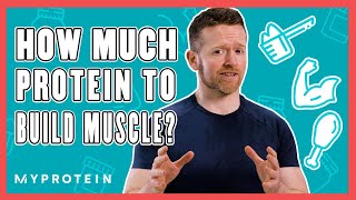 How Much Protein Do I Need To Build Muscle  Nutritionist Explains  Myprotein [upl. by Binni]