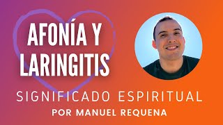 Afonía y laringitis Significado espiritual  por Manuel Requena [upl. by Yelnahs]