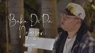 BAKA DI PA NGAYON  Joshua Mari  Official Music Video [upl. by Raoul]