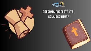 LA REFORMA PROTESTANTE Pt 1 SOLA ESCRITURA [upl. by Baylor]