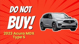 2023 Acura MDX Type S  5 Reasons You Should THINK TWICE Before Buying 🚫💔 [upl. by Etireuqram729]