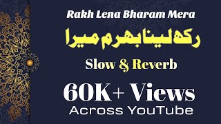 Rakh Lena Bharam Mera  Naat  Slow amp Reverb [upl. by Kerrill]