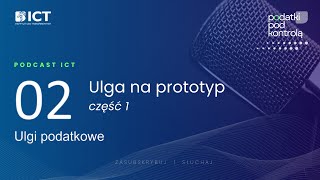 Ulga na prototyp cz 1  podcast ICT [upl. by Oab]