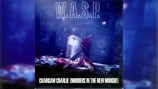 WASP  Chainsaw Charlie Murders in the New Morgue Remastered [upl. by Megen832]