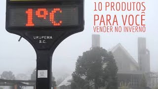 10 COISAS PARA VENDER NO INVERNO [upl. by Warton]