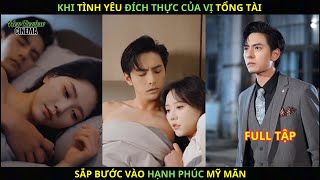 Khi tình yêu đích thực của vị Tổng Tài sắp vào hạnh phúc mỹ mãn [upl. by Ellatnahc241]