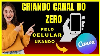 Como Criar um Canal do Zero Pelo Celular Usando o Canva 📱🎨  Passo a Passo Fácil e Rápido [upl. by Range]