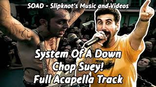 System Of A Down  Chop Suey FULL ACAPELLA TRACK HQ [upl. by Naziaf]