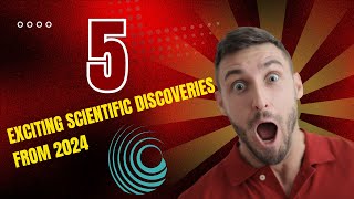 5 Exciting Discoveries 2024 [upl. by Lemhaj]