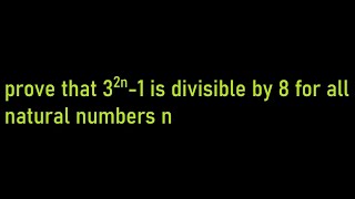 32n1 is divisible by 8 Proof by mathematical induction and modular arithmetic [upl. by O'Rourke]