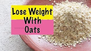 How To Lose Weight Fast  Quick Weight Loss With Oats  Oats Meal Plan  Different Types Of Oatmeal [upl. by Alyek]