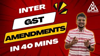 GST Amendments in 40 mins  Inter  May June 2024  CA Amit Mahajan [upl. by Debra123]