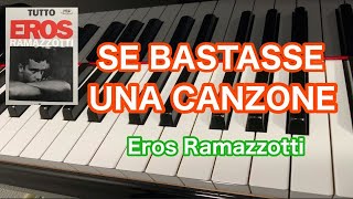 SE BASTASSE UNA CANZONE Eros Ramazzotti arrangimento da pianoforte pf [upl. by Epuladaugairam]