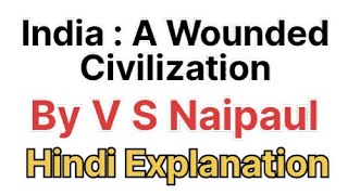 India  A Wounded Civilization By V S Naipaul Hindi Explanation [upl. by Aissela701]