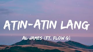 Al James  AtinAtin Lang ft Flow G Lyrics [upl. by Etnasa]