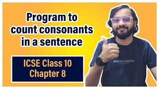 Java program to count consonants in a sentence  ICSE Class 10  Arth Vahaluwala [upl. by Wilda]