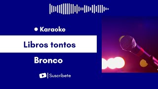 Libros tontos  Bronco Karaoke [upl. by Eetnahc]