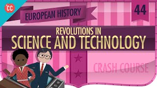 Revolutions in Science and Tech Crash Course European History 44 [upl. by Dulcle]