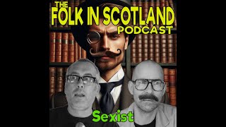 Folk in Scotland  Sexist [upl. by Anirod]