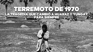 TERREMOTO DE 1970 La Tragedia que Cambió a Huaraz y Yungay para Siempre [upl. by Orazio]