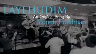 LaYehudim An Original Song by Yonah Friedman w free Download [upl. by Merrick]