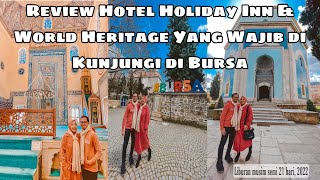 REVIEW HOTEL HOLIDAY INN BURSA  GREEN MOSQUE amp ZIARAH GREEN TOMB  TRIP TURKI PART 4 [upl. by Stanfill]