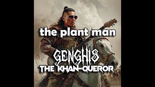 Genghis the KHANqueror Rap of the Mongol Horde  The Plant Man [upl. by Mildred860]